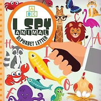 I Spy Animal Alphabet Letter: Fun Guessing Game Picture For Kids Ages 2-5 Book of Picture Riddles