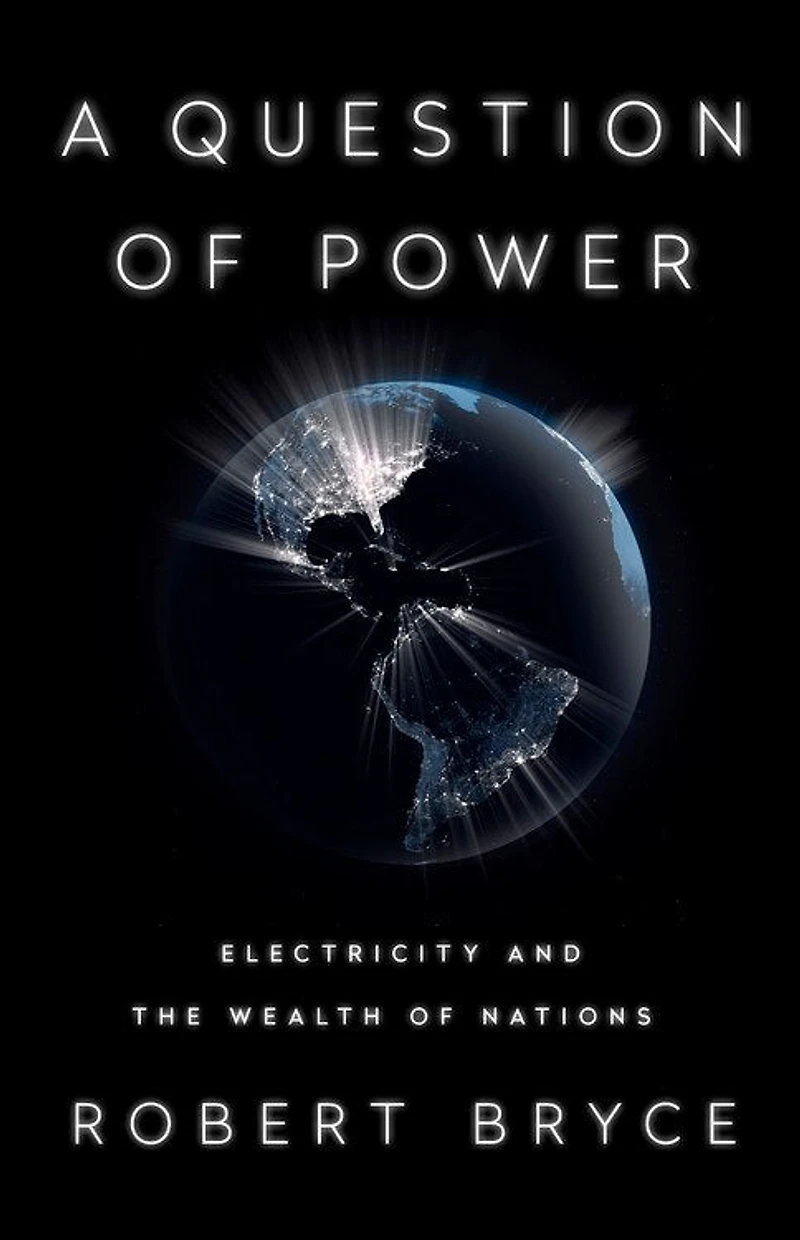 A Question of Power: Electricity and the Wealth Nations