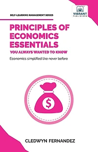 Principles of Economics Essentials You Always Wanted To Know: A Beginner's Guide to Demand & Supply, Consumer Behavior, Cost Structures & Macroeconomic Policies