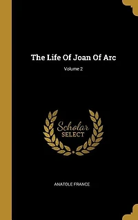 The Life Of Joan Of Arc; Volume 2