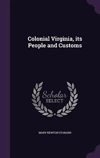 Colonial Virginia, its People and Customs
