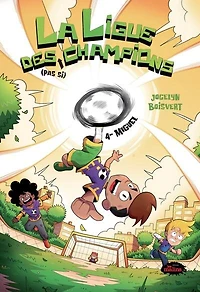 La ligue des (pas si) champions 04 : Miguel