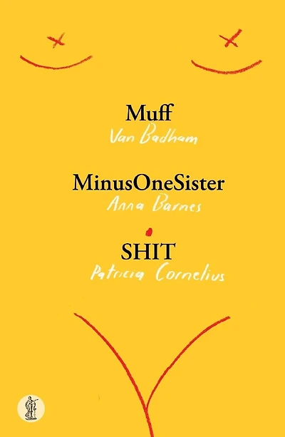 Muff, MinusOneSister and SHIT: Three plays