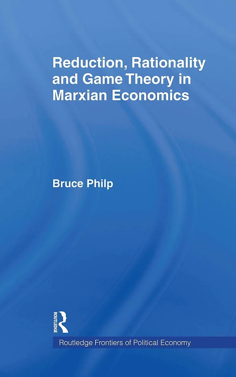 Reduction, Rationality And Game Theory Marxian Economics