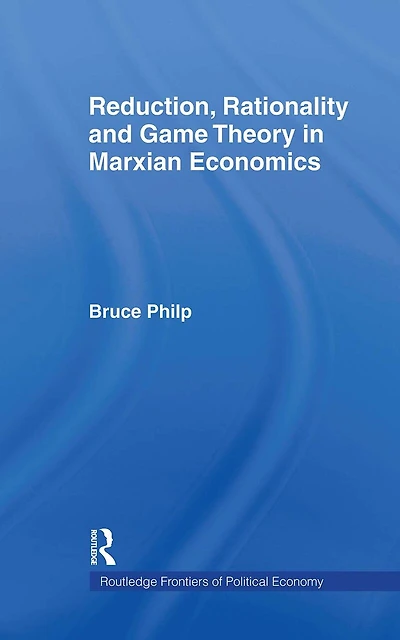 Reduction, Rationality And Game Theory Marxian Economics