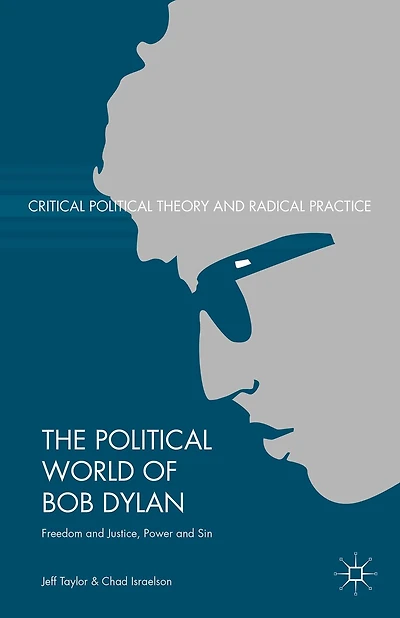 The Political World of Bob Dylan: Freedom and Justice, Power Sin