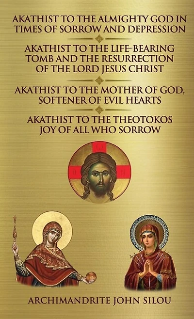 Akathist to the Almighty God in Times of Sorrow and Depression Akathist to the Life-bearing Tomb and the Resurrection of the Lord Jesus Christ: Akathist to the Mother of God, Softener of Evil Hearts Akathist to the Theotokos Joy of All Who Sorrow