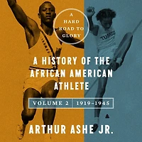 A Hard Road to Glory, Volume 2 (1919-1945): History of the African-American Athlete