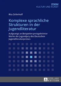 Komplexe sprachliche Strukturen der Jugendliteratur: Aufgezeigt an Beispielen preisgekroenter Werke Jugendjury des Deutschen Jugendliteraturpreises