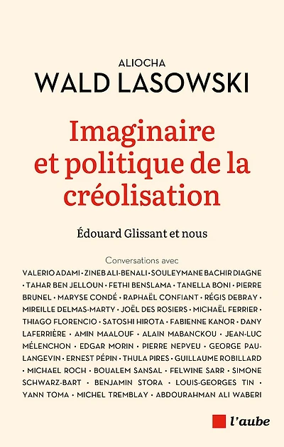 Imaginaire et politique de la créolisation: Edouard Glissant et nous