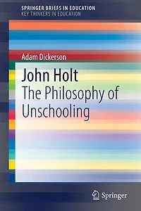 John Holt: The Philosophy Of Unschooling