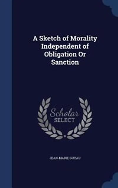 A Sketch of Morality Independent of Obligation Or Sanction