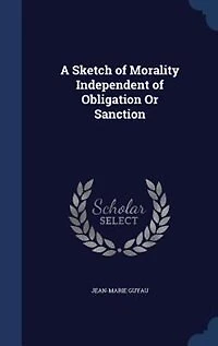 A Sketch of Morality Independent of Obligation Or Sanction