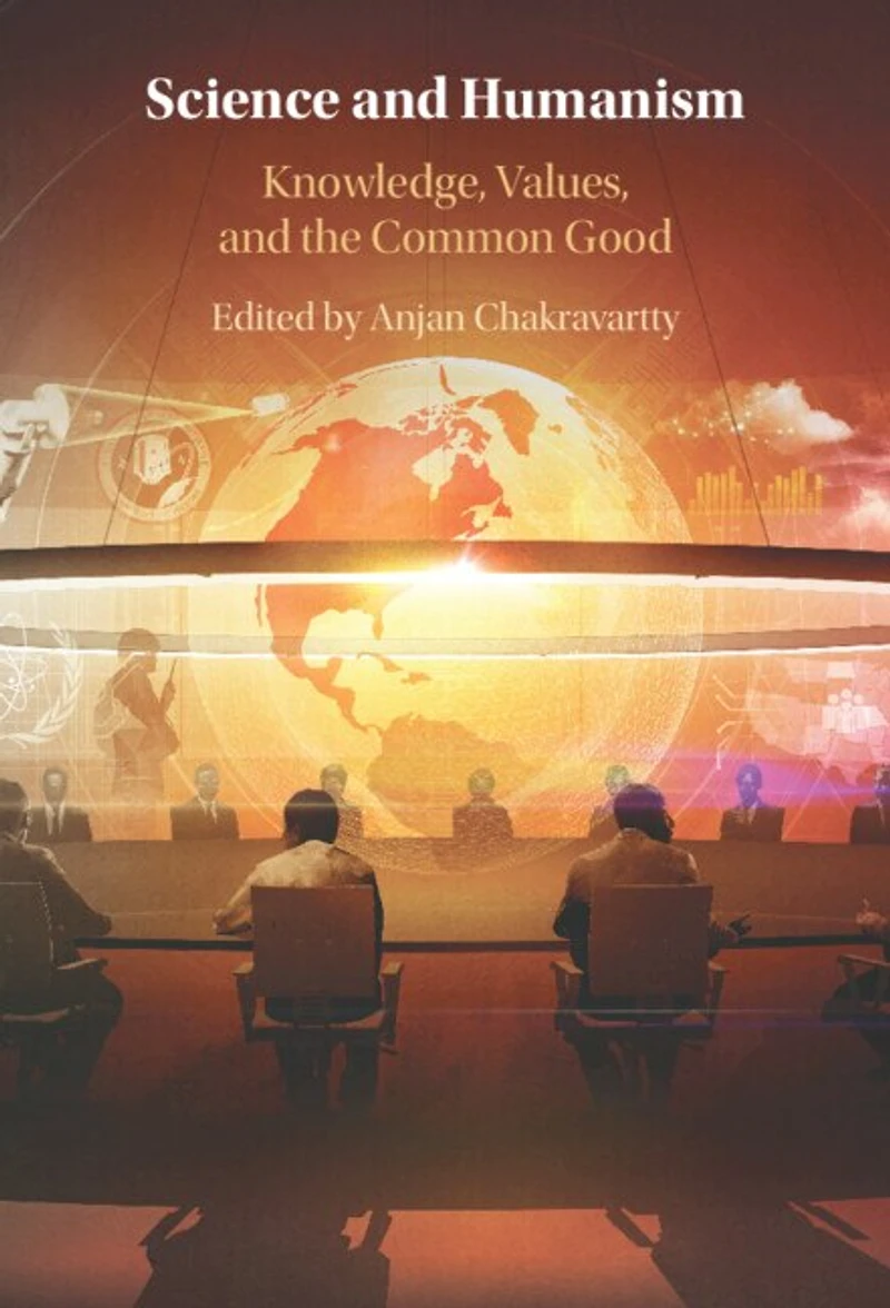 Science and Humanism: Knowledge, Values, and the Common Good