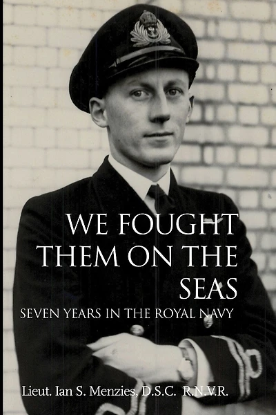 We Fought Them On the Seas: Seven Years in the Royal Navy