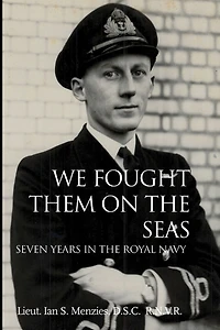 We Fought Them On the Seas: Seven Years in the Royal Navy
