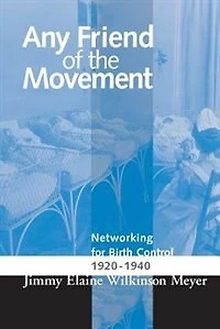 Any Friend Of The Movement: Networking For Birth Control 1920-1940