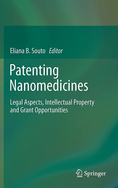 Patenting Nanomedicines: Legal Aspects, Intellectual Property and Grant Opportunities