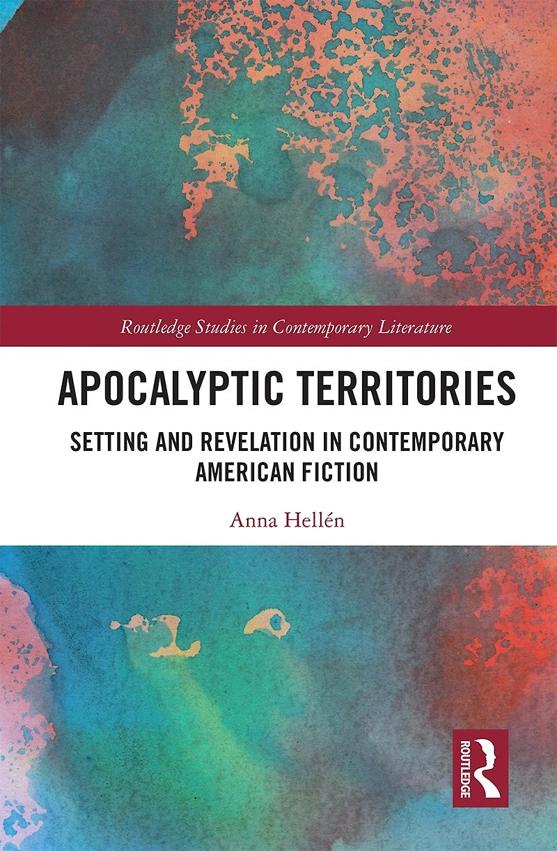 Apocalyptic Territories: Setting And Revelation Contemporary American Fiction