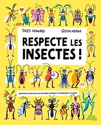 Respecte les insectes !: Rencontre des bestioles qui nettoient, soignent et nourrissent la planète