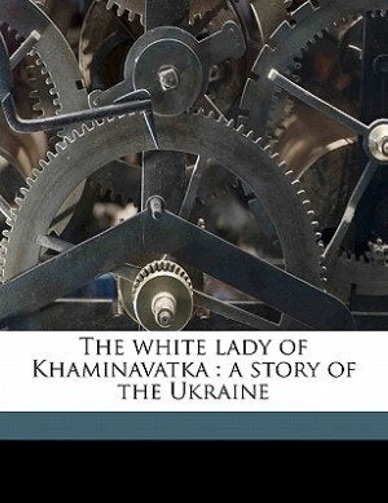 the White Lady of Khaminavatka: A Story Ukraine