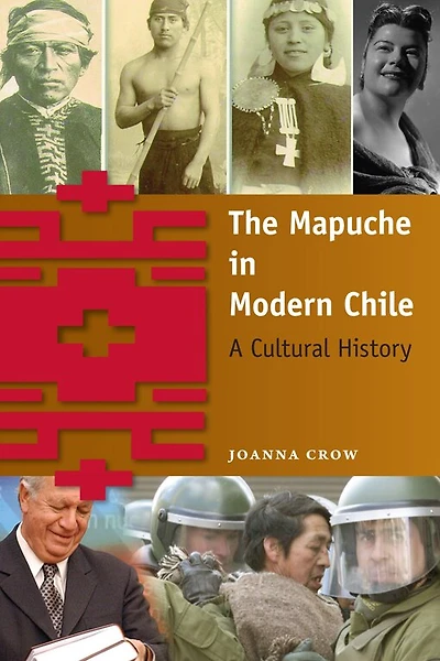 The Mapuche Modern Chile: A Cultural History