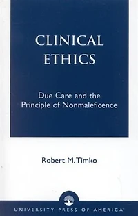 Clinical Ethics: Due Care and the Principle of Nonmaleficence