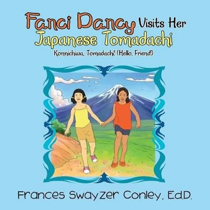 Fanci Dancy Visits Her Japanese Tomadachi: Konnichiwa, Tomadachi! (Hello, Friend!)
