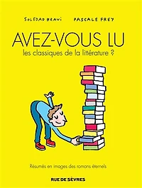 Avez-vous lu les classiques de la littérature ?: résumés en images des romans éternels