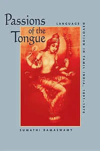 Passions of the Tongue: Language Devotion in Tamil India, 1891–1970