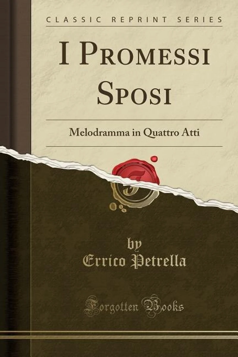 I Promessi Sposi: Melodramma Quattro Atti (Classic Reprint)
