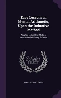 Easy Lessons Mental Arithmetic: Upon the Inductive Method