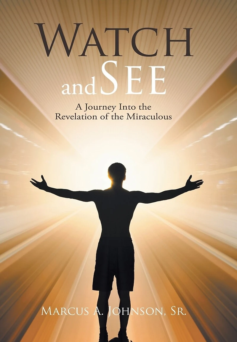Watch and See: A Journey Into the Revelation of Miraculous