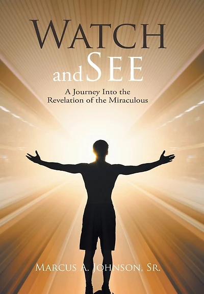 Watch and See: A Journey Into the Revelation of Miraculous