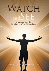 Watch and See: A Journey Into the Revelation of Miraculous