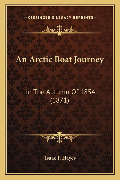 An Arctic Boat Journey: In The Autumn Of 1854 (1871)