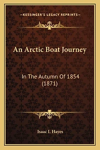 An Arctic Boat Journey: In The Autumn Of 1854 (1871)