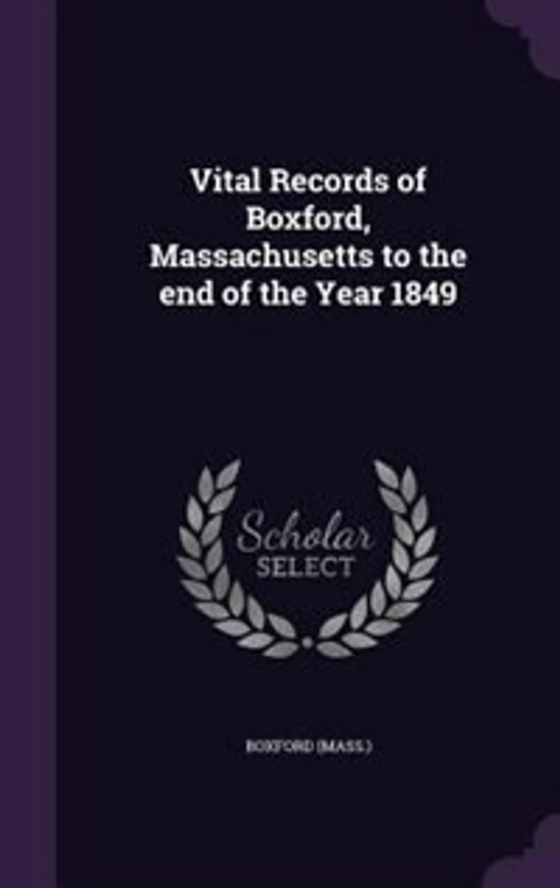 Vital Records of Boxford, Massachusetts to the End Year 1849