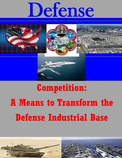 Competition: A Means to Transform the Defense Industrial Base