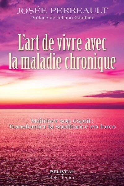 L'art de vivre avec la maladie chronique : Maîtriser son esprit Transformer souffrance en force: force