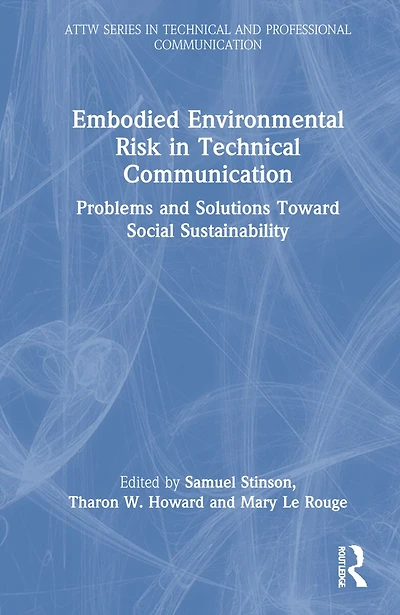 Embodied Environmental Risk Technical Communication: Problems and Solutions Toward Social Sustainability