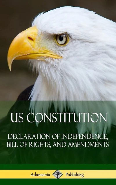 US Constitution: Declaration of Independence, Bill of Rights, and Amendments (Hardcover)