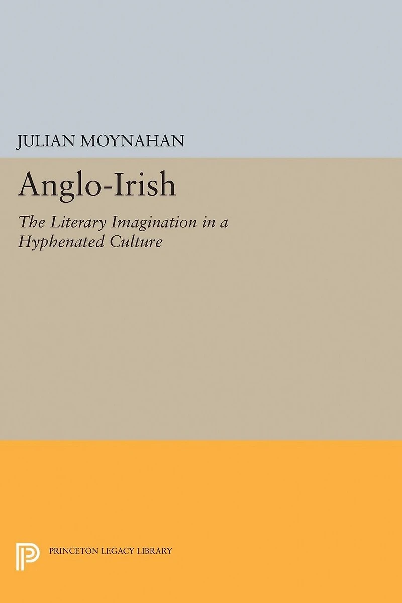 Anglo-Irish: The Literary Imagination a Hyphenated Culture