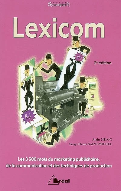 Lexicom: les 3.500 mots du marketing publicitaire, de la communication et des techniques production