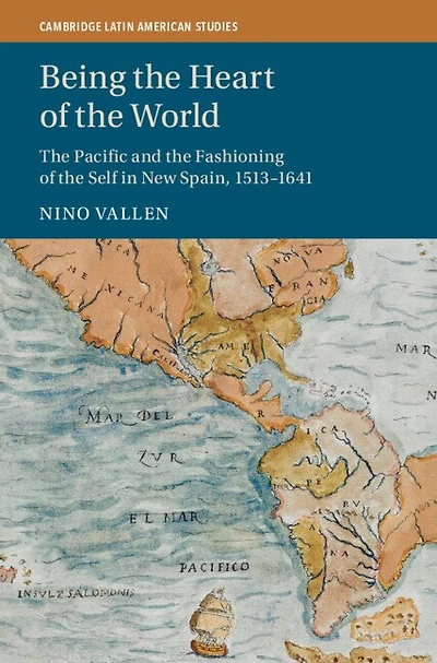 Being the Heart of World: Pacific and Fashioning Self New Spain, 1513–1641
