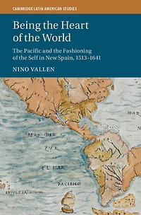 Being the Heart of World: Pacific and Fashioning Self New Spain, 1513–1641