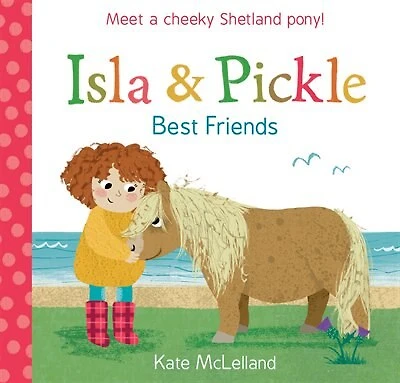 Isla And Pickle: Best Friends: Best Friends