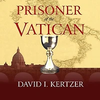 Prisoner of the Vatican Lib/E: Popes' Secret Plot to Capture Rome from New Italian State