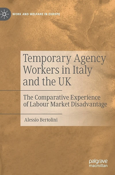 Temporary Agency Workers Italy and The UK: Comparative Experience of Labour Market Disadvantage