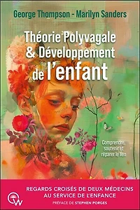 Théorie polyvagale & développement de l'enfant: comprendre, soutenir et réparer le lien